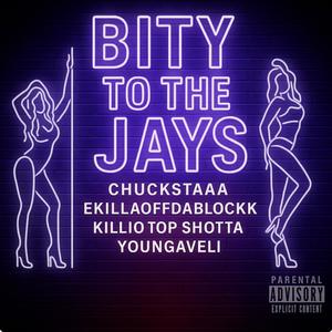 Bity To The Jays (feat. Ekillaoffdablockk, Youngaveli, Killio & Top Shotta) (Explicit)