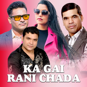KA GAI RANI CHADA
