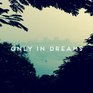 Only in Dreams