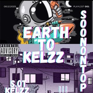 Earth to Kelzz (Explicit)