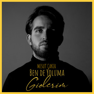 Ben de Yoluma Giderim