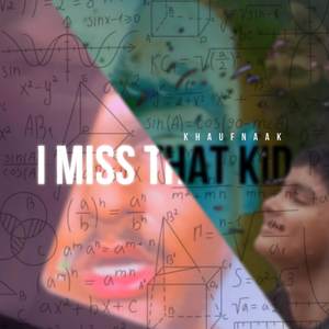 I Miss That Kid. (Explicit)