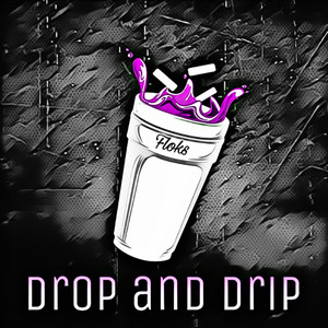 Drop And Drip (Explicit)