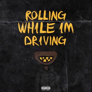 Rolling While Im Driving (Explicit)