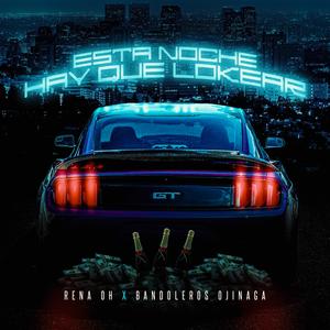 ESTA NOCHE HAY QUE LOKEAR (feat. Bandoleros Ojinaga) (Explicit)