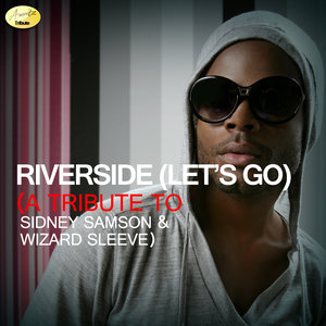 Riverside (Let's Go) - A Tribute to Sidney Samson and Wizard Sleeve