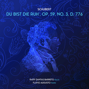 Du bist die Ruh', Op. 59, No. 3, D. 776 (Arr. for Cello and Piano by Raïff Dantas Barreto)