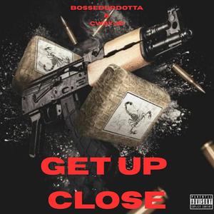 Get Up Close (feat. Cway JoJo) (Explicit)