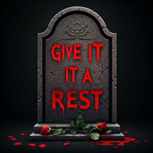 GIVE IT A REST (Explicit)