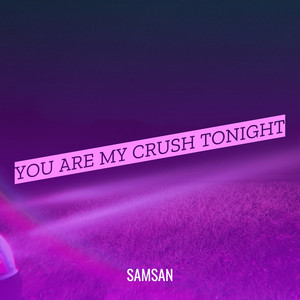 You Are My Crush Tonight (Explicit)