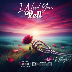 I Need You (Numb To Everything) (Explicit)