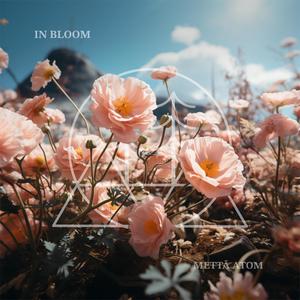In Bloom (feat. Mettā Atom)