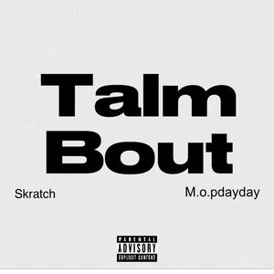 TALM BOUT (feat. M.o.pdayday) [Explicit]