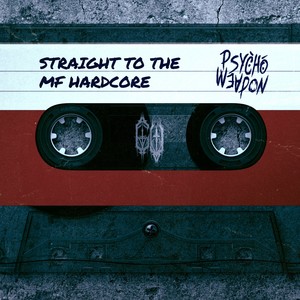 STRAIGHT TO THE MF HARDCORE (Explicit)