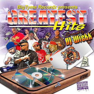 Bigtyme Recordz Greatest Hits Screwed by DJ Wrekk (Explicit)