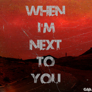 When I'm Next To You