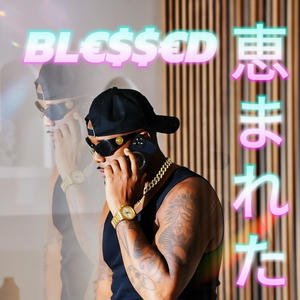 BL€$$€D (BLESSED) [Explicit]