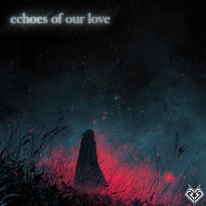 echoes of our love