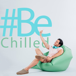 #Be Chilled