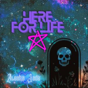 Here for Life (Explicit)