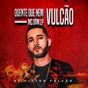 Quente Que Nem Vulcão (Explicit)