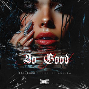 So Good (feat. Mwanga) (Explicit)