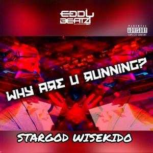 WHY ARE YOU RUNNING (feat. Eddy Beatz) [Explicit]