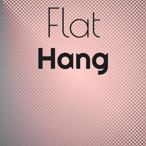 Flat Hang