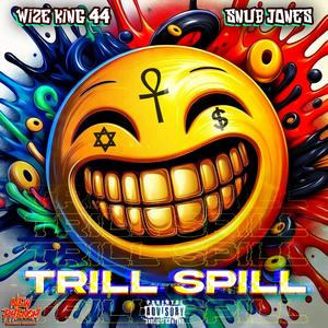 TRILL SPILL (Explicit)