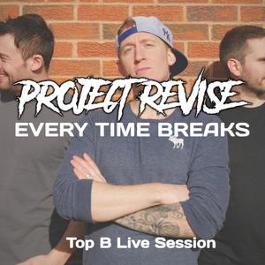 Every Time Breaks (Top B Live Session|Live)