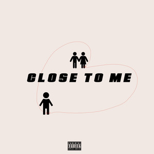 Close To Me (Explicit)