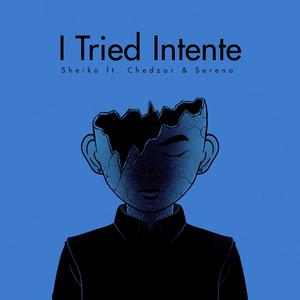 I Tried Intente (feat. Chedzar & Serena)