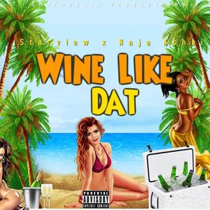 Wine Like Dat (feat. Naja Ashei) [Explicit]