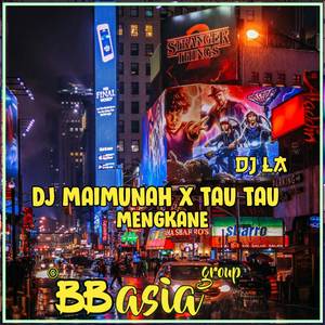 Dj Maimunah X Tau Tau Mengkane