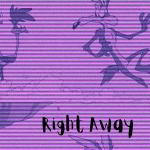 Right Away (Explicit)