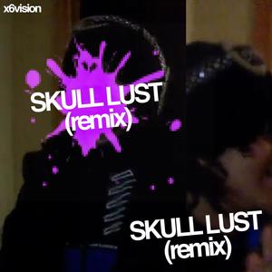 Skull Lust REMIX (Explicit)