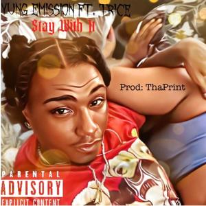 Stay With It (feat. Trice Dyme) (Explicit)