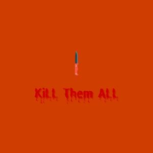 KiLL Them ALL (feat. Beats Musiq) (Explicit)