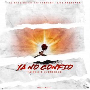 Ya No Confio(feat. Faire4) (Explicit)