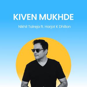 Kiven Mukhde (feat. Harjot K Dhillon)