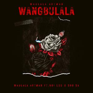 Wangbulala(feat. Boi Luu & Sbo SA)