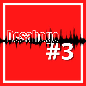 Desahogo #3