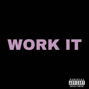 WORK IT (Explicit)