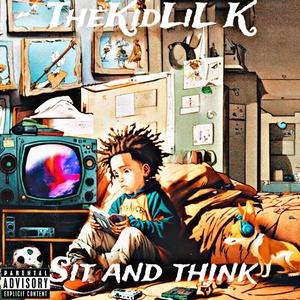 Sit And Think (Explicit)