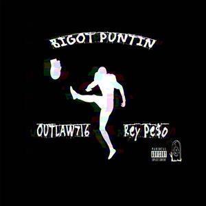 BIGOT PUNTIN (feat. Rey Pe$o) (Explicit)