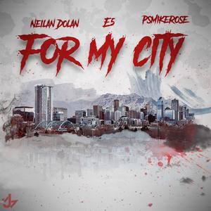 For My City (feat. Psmikerose & E5) (Explicit)