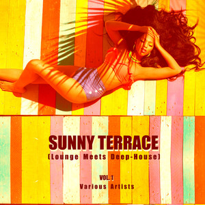Sunny Terrace (Lounge Meets Deep House) , Vol. 1