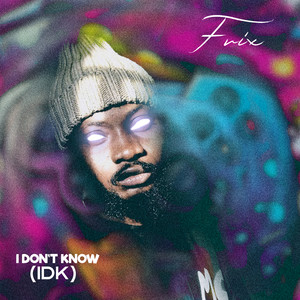 I don't know (IDK) [Explicit]