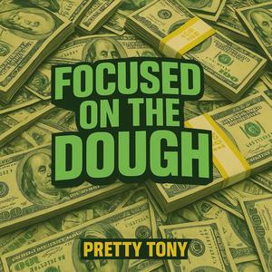 Focused On The Dough (Explicit)
