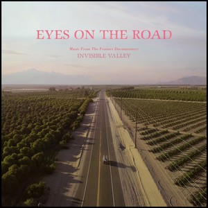 Eyes on the Road (Music from the Feature Documentary "Invisible Valley")